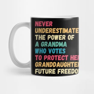 Never Underestimate The Power Of A Grandma Who Votes Mug